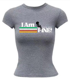 ‘I Am FINE!’ Culture tee