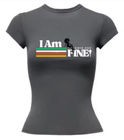 ‘I Am FINE!’ Culture tee